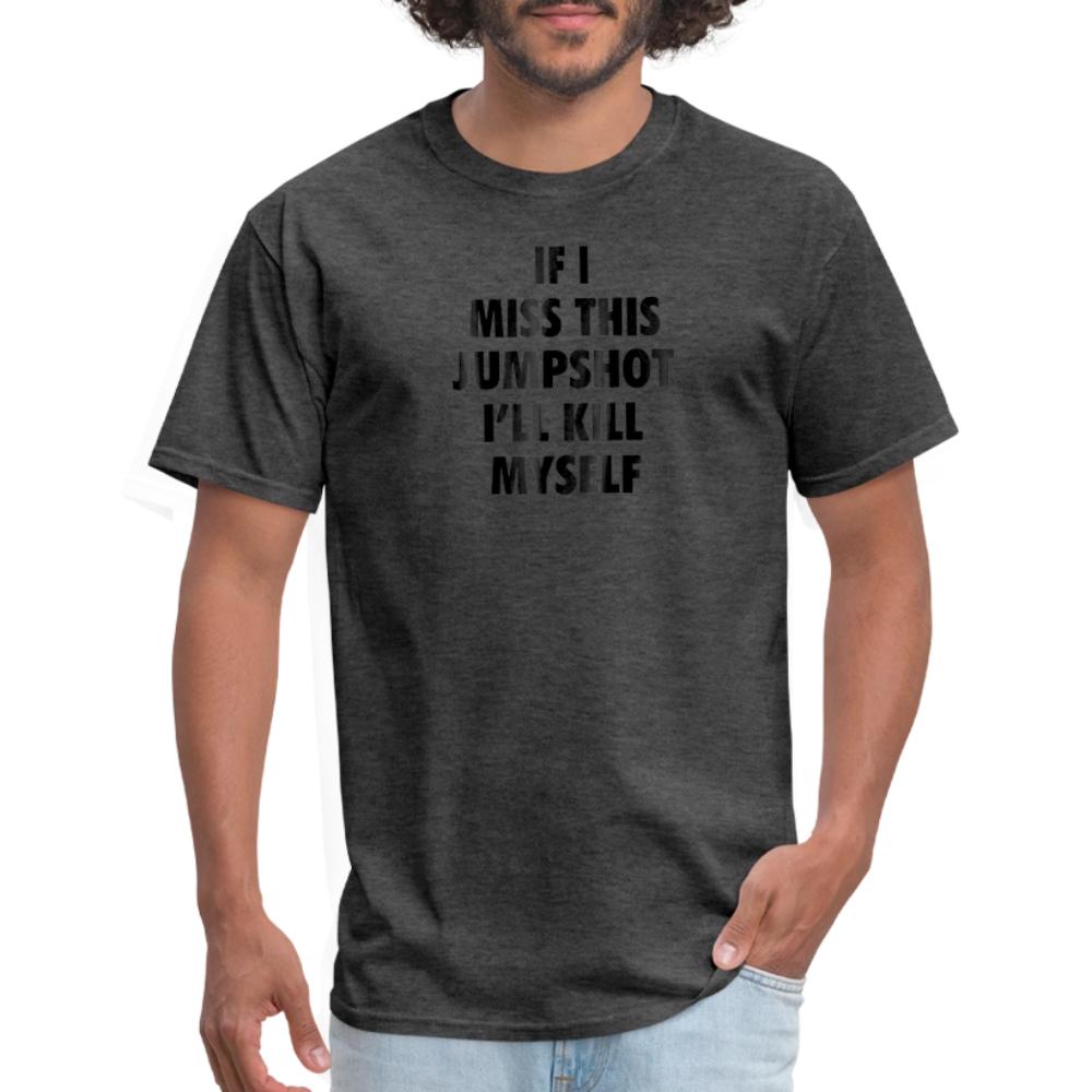 If i miss this jumshot - Men's T-Shirt heather black