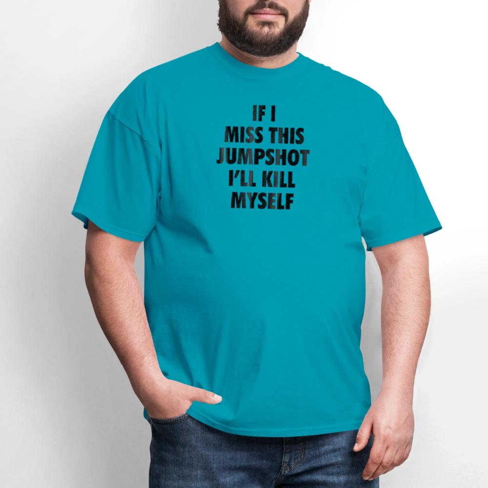 If i miss this jumshot - Men's T-Shirt turquoise