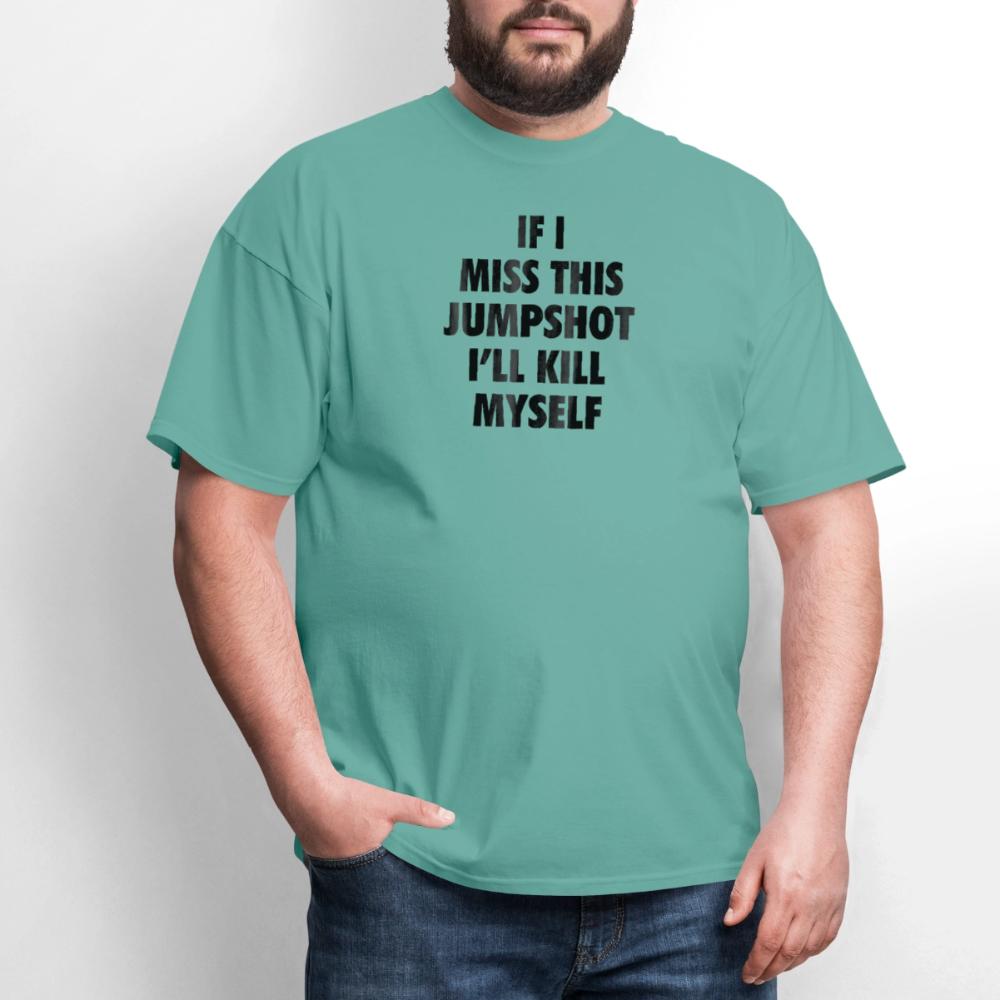 If i miss this jumshot - Men's T-Shirt aquatic