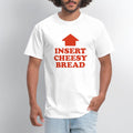 Insert Cheesy Bread - Men's T-Shirt white