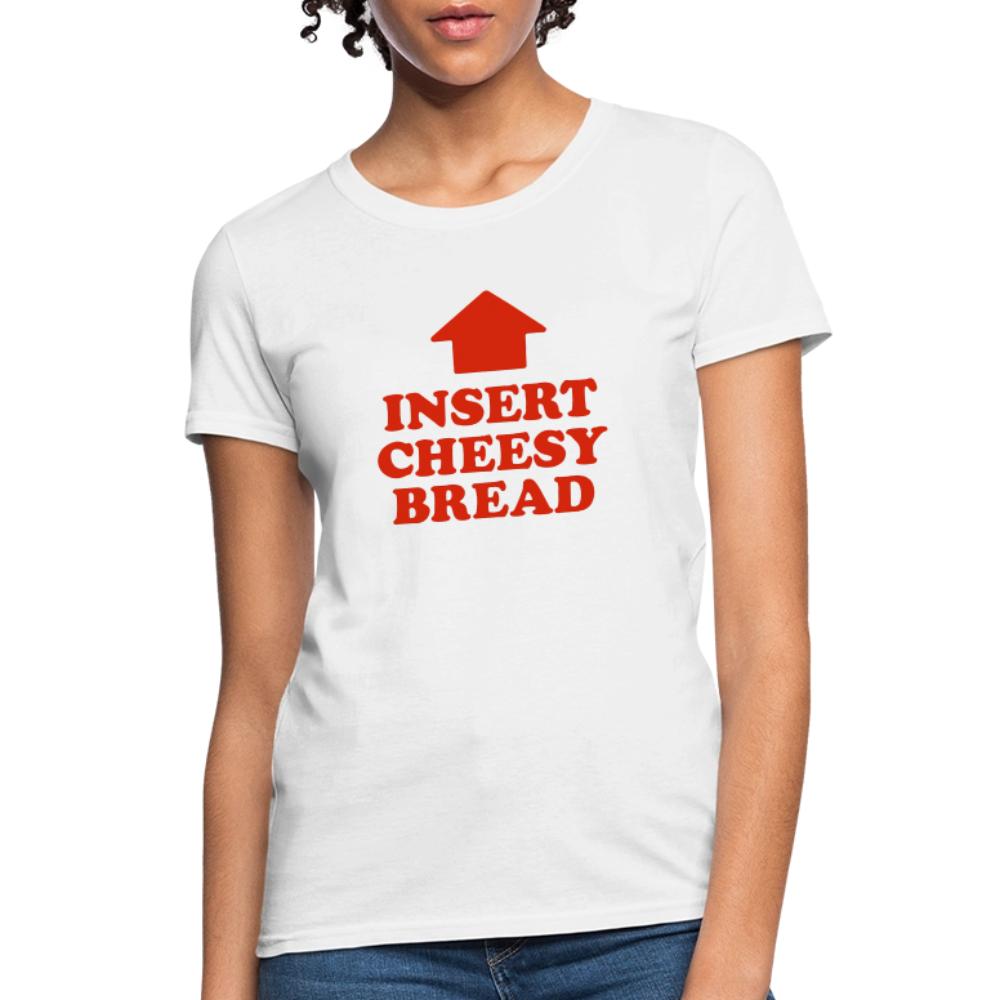Insert Cheesy Bread - Women's T-Shirt white