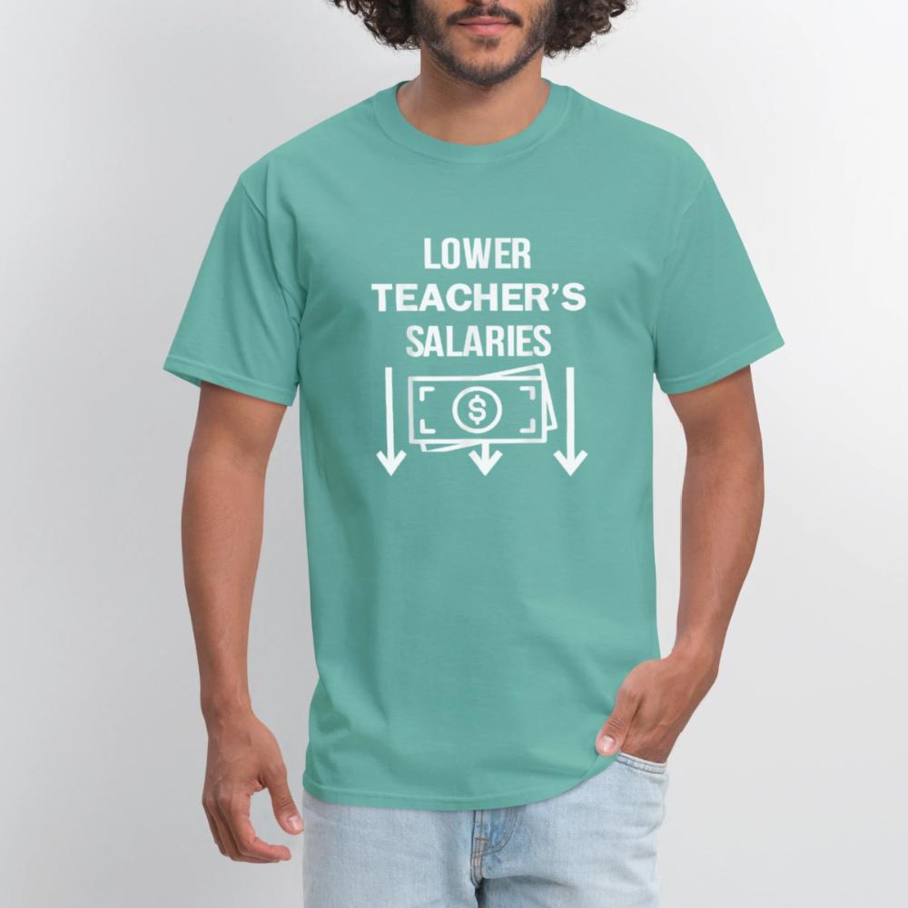 Lower Teacher Salaries Shirt - Men's T-Shirt aquatic