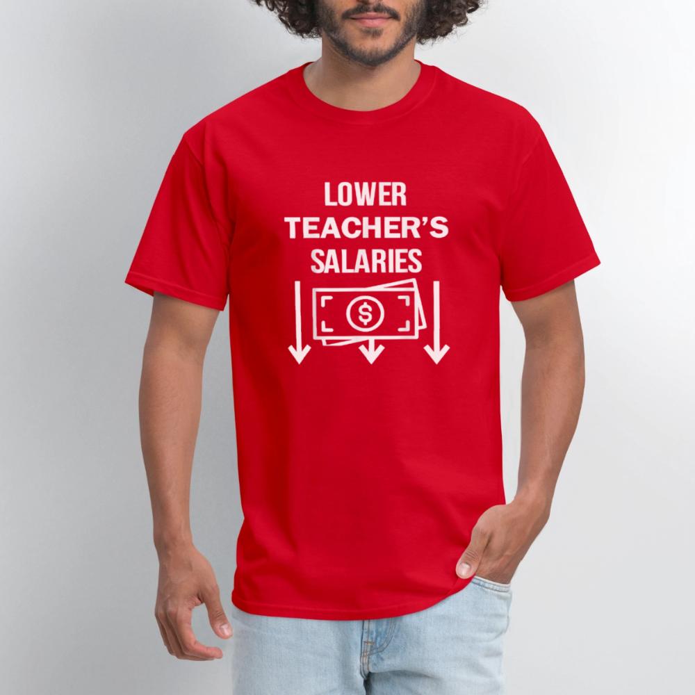 Lower Teacher Salaries Shirt - Men's T-Shirt red