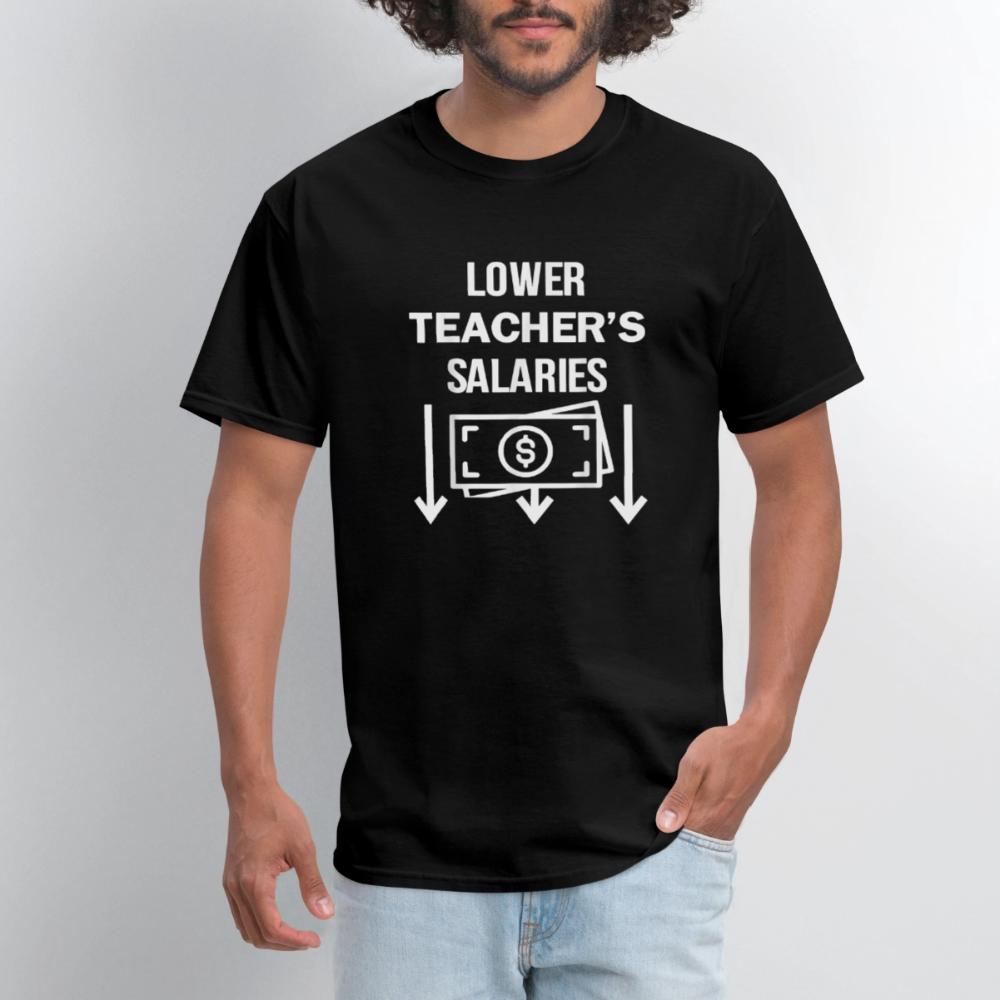 Lower Teacher Salaries Shirt - Men's T-Shirt black