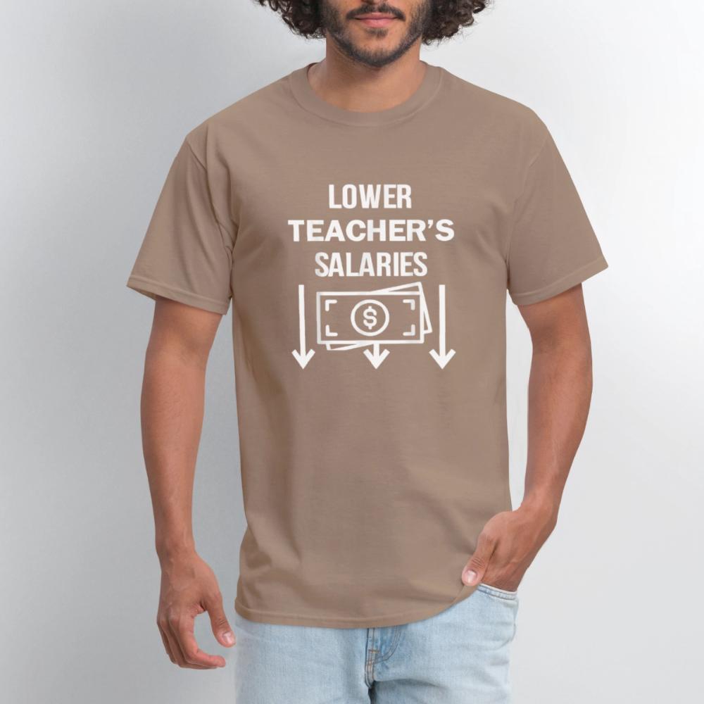 Lower Teacher Salaries Shirt - Men's T-Shirt safari