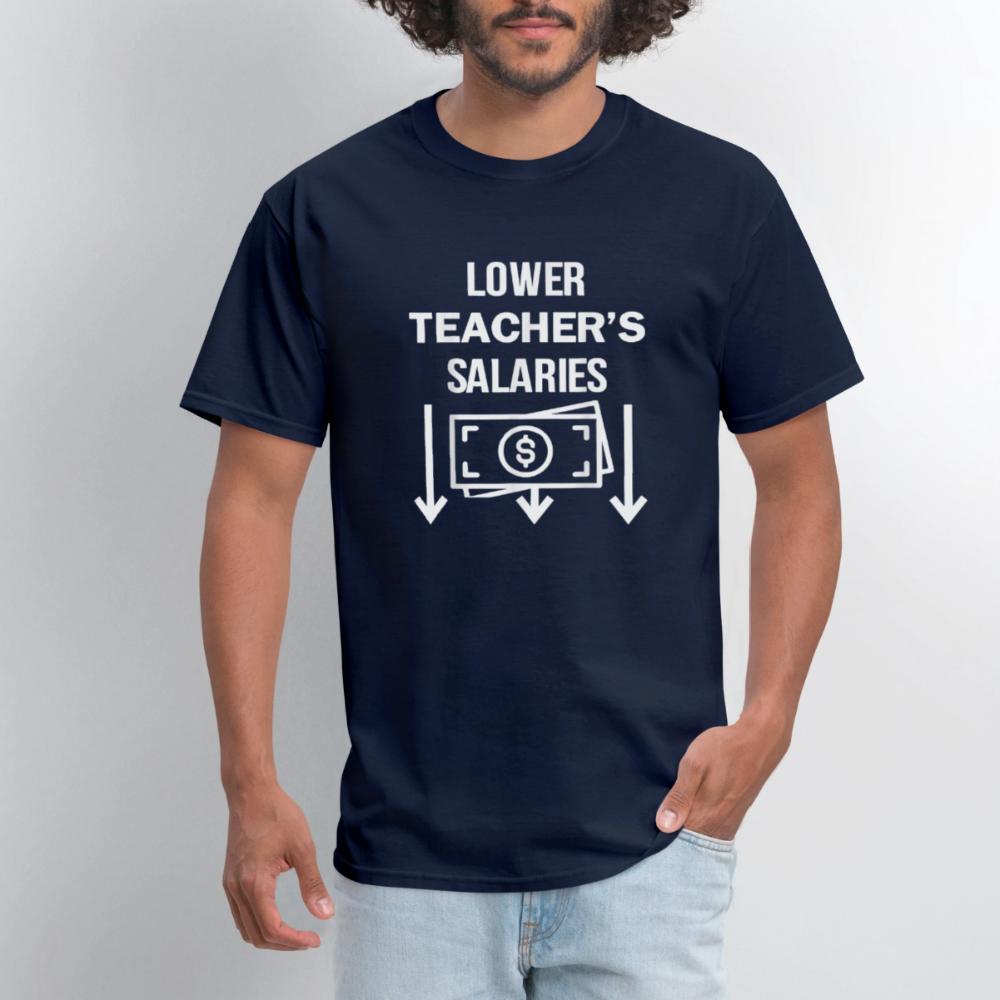 Lower Teacher Salaries Shirt - Men's T-Shirt navy