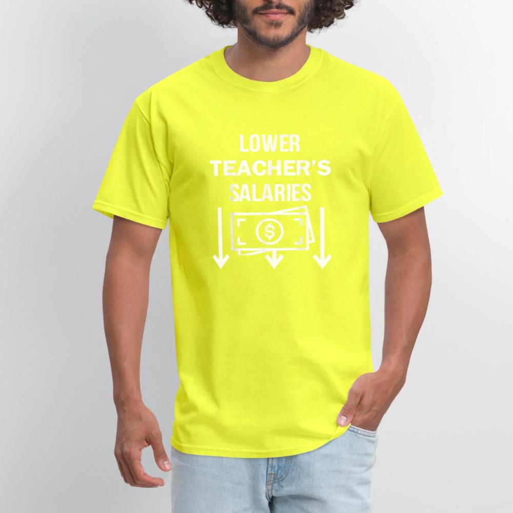 Lower Teacher Salaries Shirt - Men's T-Shirt safety green