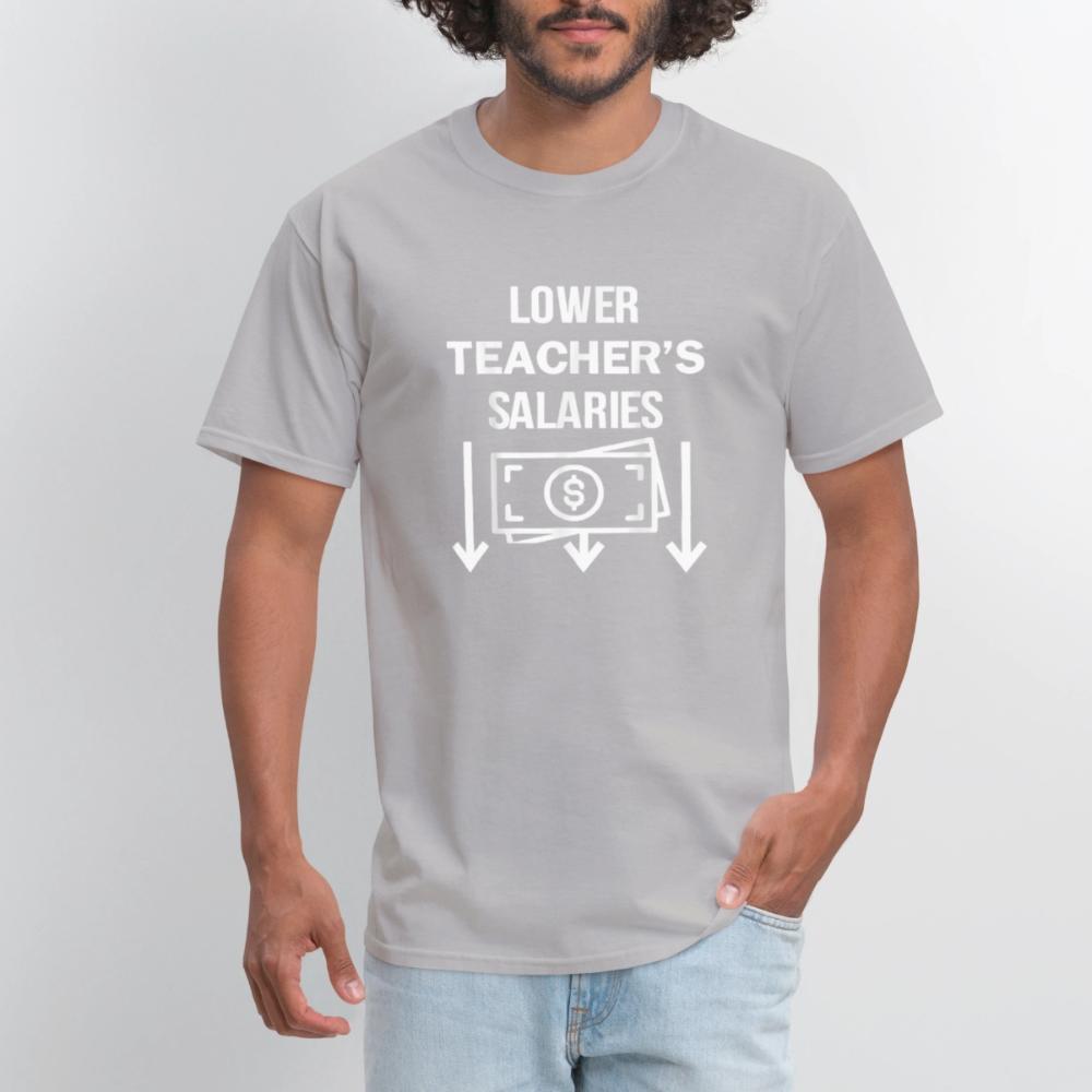 Lower Teacher Salaries Shirt - Men's T-Shirt rock