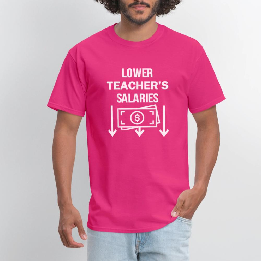 Lower Teacher Salaries Shirt - Men's T-Shirt fuchsia