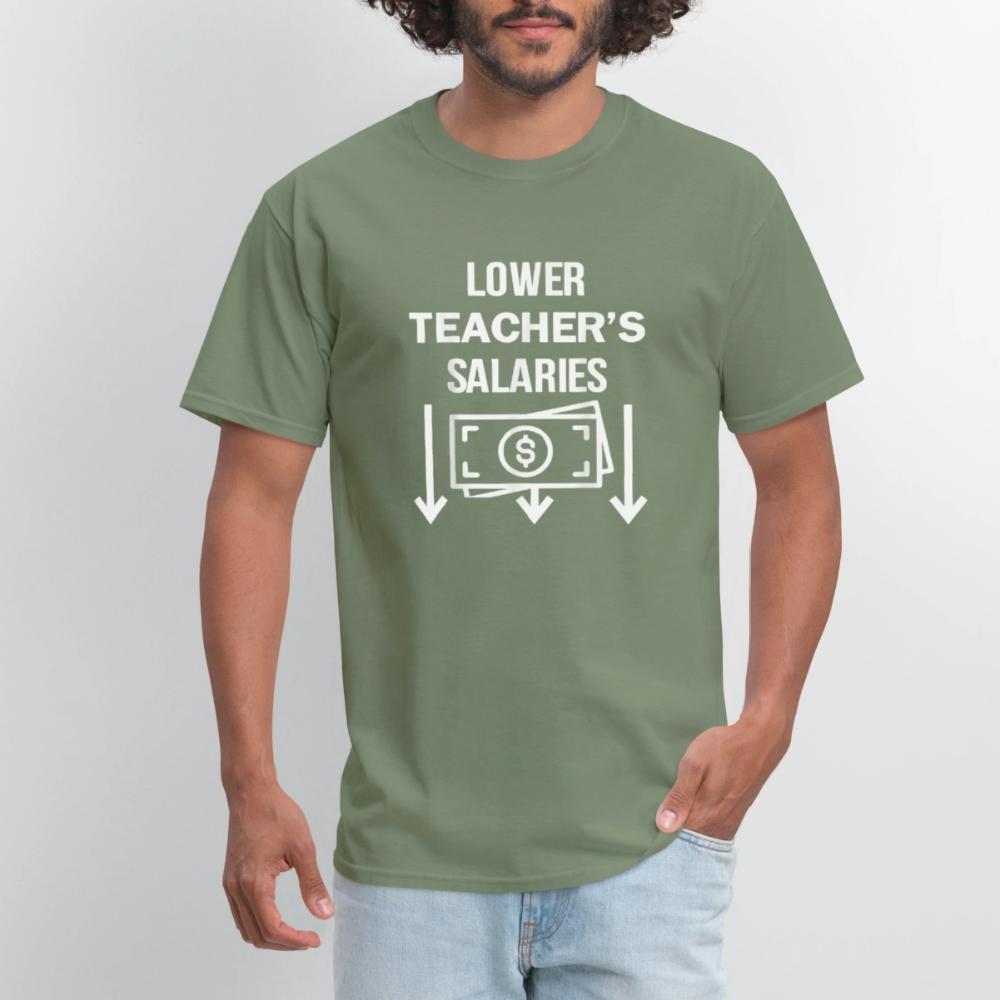 Lower Teacher Salaries Shirt - Men's T-Shirt military green