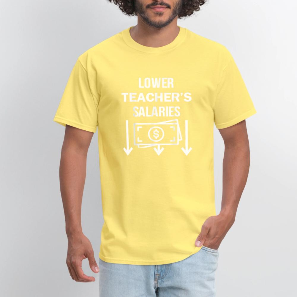 Lower Teacher Salaries Shirt - Men's T-Shirt cornsilk