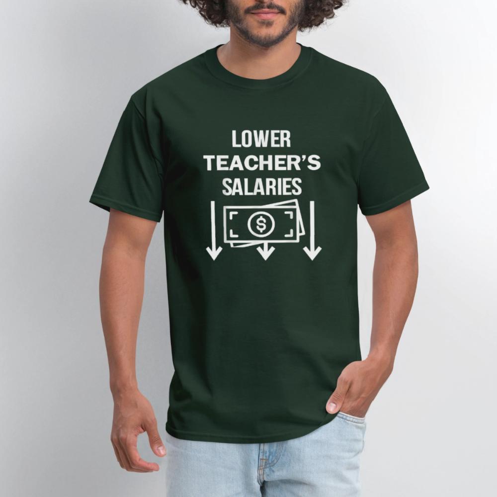 Lower Teacher Salaries Shirt - Men's T-Shirt forest green