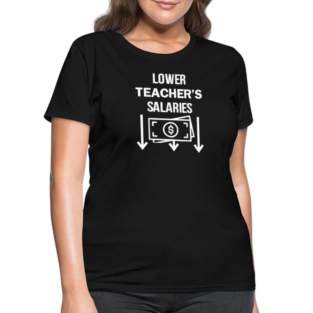 Lower Teacher Salaries Shirt - Women's T-Shirt black